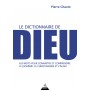 Le Dictionnaire de Dieu - 620 mots pour connaître et comprendre le judaïsme, le christianisme et l'i