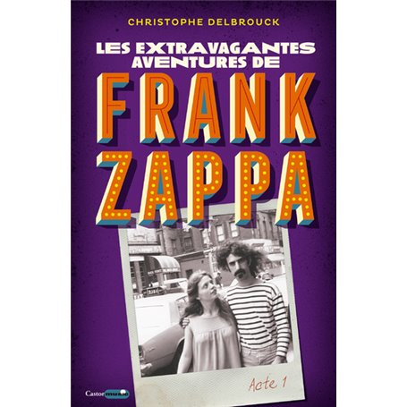 Les extravagantes aventures de Frank Zappa - Acte 1