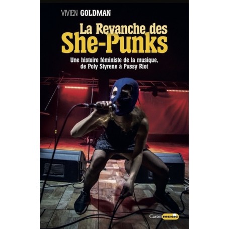 La Revanche des She-Punks - Une histoire féministede la musique, de Poly Styrene à Pussy Riot