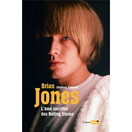 Brian Jones l'âme sacrifiée des Rolling Stones