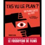 T'as vu le plan ? 100 plans cultes (ou pas) Et ce qu'ils nous apprennent sur le cinéma