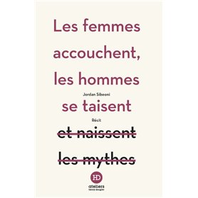 Les femmes accouchent, les hommes se taisent