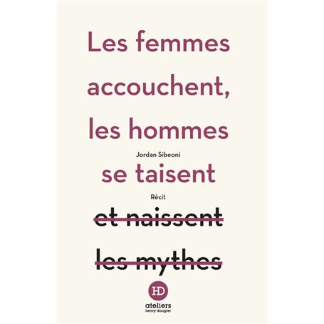 Les femmes accouchent, les hommes se taisent