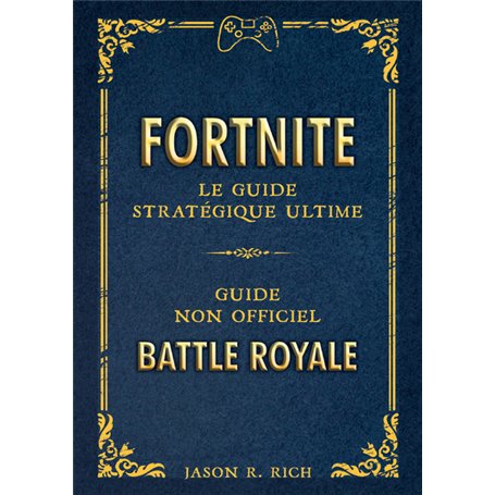 Fortnite : le Guide stratégique ultime