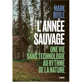 L'Année sauvage - Une vie sans technologie au rythme de la nature