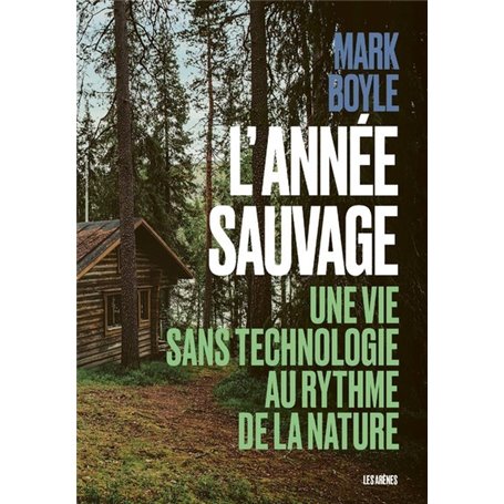 L'Année sauvage - Une vie sans technologie au rythme de la nature