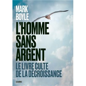 L'Homme sans argent - Le livre culte de la décroissance - nouvelle édition