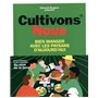 Cultivons-nous - Bien manger avec les paysans d'aujourd'hui