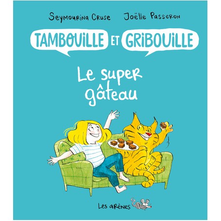 Tambouille et gribouille : le super gâteau