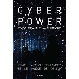 Cyberpower - Israël, la révolution cyber, et le monde de demain