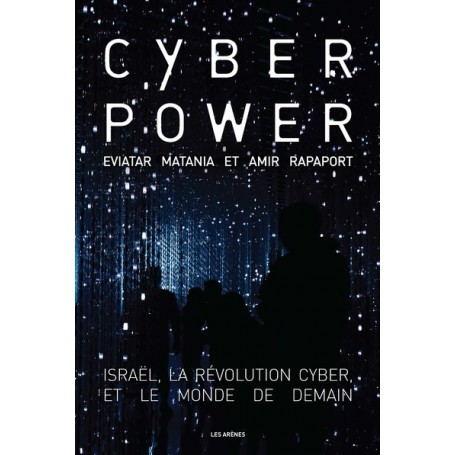 Cyberpower - Israël, la révolution cyber, et le monde de demain