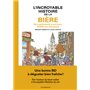 L'Incroyable histoire de la bière - De la préhistoire à nos jours, 15 000 ans d'aventure