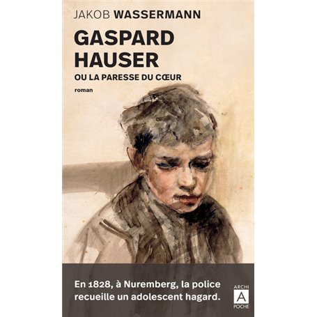 Gaspard Hauser ou la paresse du coeur