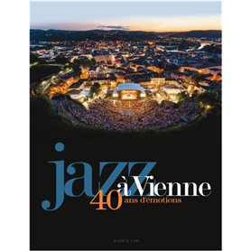 Jazz à Vienne 40 ans d'émotions