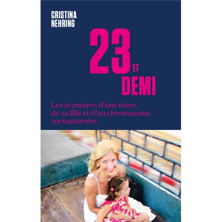 23 et demi - Les aventures d'une mère, de sa fille et d'un chromosome surnuméraire