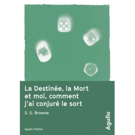 La destinée, la mort et moi, comment j'ai conjuré le sort