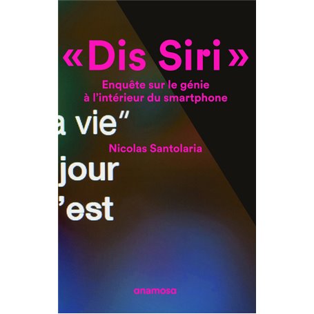 Dis Siri. Enquête sur le génie à l'intérieur du smartphone