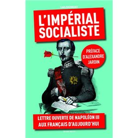 L'impérial socialiste - Lettre ouverte de Napoléon III aux français d'aujourd'hui
