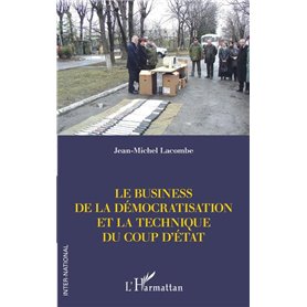 Le business de la démocratisation et la technique du coup d'Etat