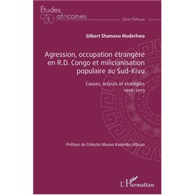 Agression, occupation étrangère en R.D. Congo et milicianisation populaire au Sud-Kivu