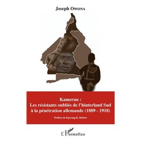 Kamerun : Les résistants oubliés de l'hinterland Sud à la pénétration allemande (1889 - 1918)