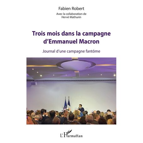 Trois mois dans la campagne d'Emmanuel Macron