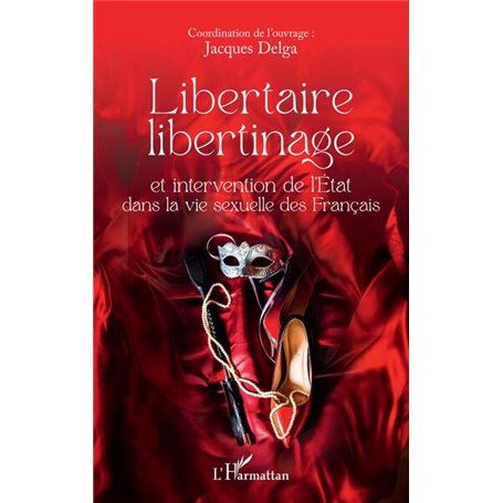 Libertaire libertinage et intervention de l'Etat dans la vie sexuelle des Français