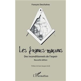 Les francs-maçons. Des inconditionnels de l'espoir