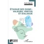 Éthique des soins : valeurs, vertus et dialogue