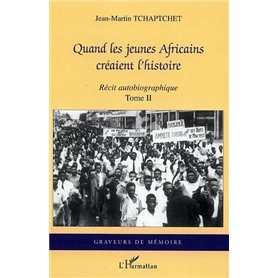 Quand les jeunes Africains créaient l'histoire