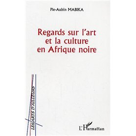 Regards sur l'art et la culture en Afrique noire