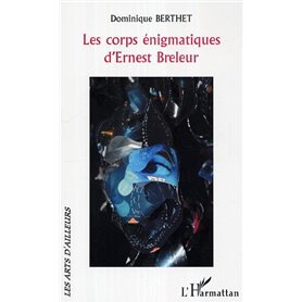 Les corps énigmatiques d'Ernest Breleur