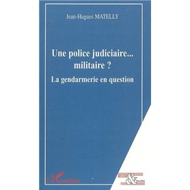 Une police judiciaire... militaire ?