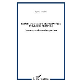 Le défi d'un Congo Démocratique uni, libre, prospère