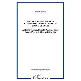 Parcours singuliers de communistes résistants de Saône-et-Loire