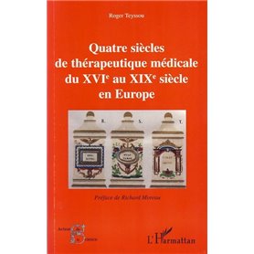 Quatre siècles de thérapeutique médicale du XVIe au XIXe siècle en Europe