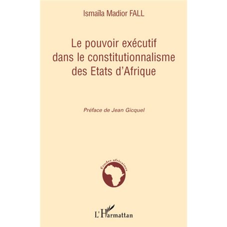 Le pouvoir exécutif dans le constitutionnalisme des Etats d'Afrique