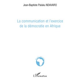 La communication et l'exercice de la démocratie en Afrique