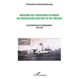 Histoire de l'industrie sucrière en Guadeloupe aux XIXe et XXe siècles