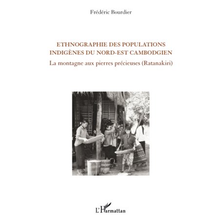 Ethnographie des populations indigènes du Nord-Est cambodgien