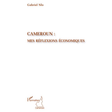 Cameroun : mes réflexions économiques