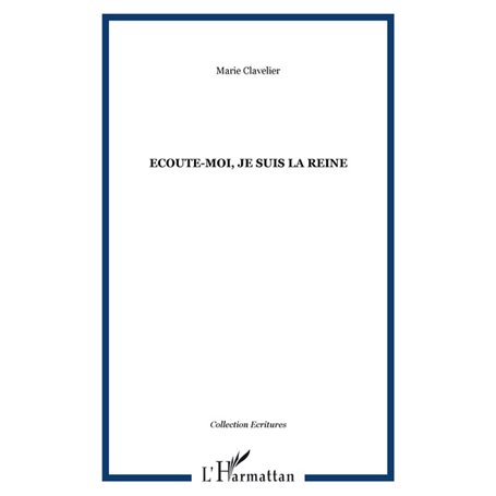 Ecoute-moi, je suis la Reine