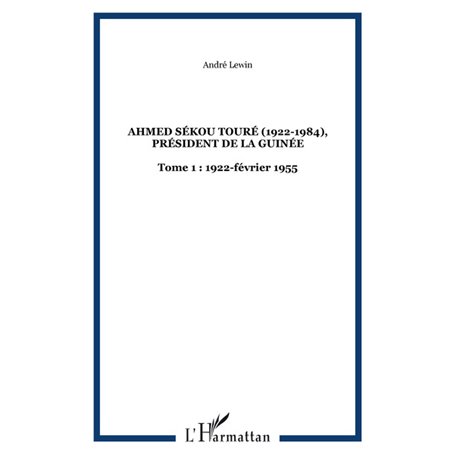 Ahmed Sékou Touré (1922-1984), Président de la Guinée