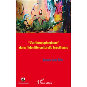 L'anthropophagisme dans l'identité culturelle brésilienne