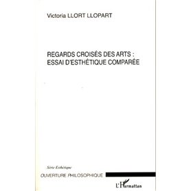 Regards croisés des arts : essai d'esthétique comparée