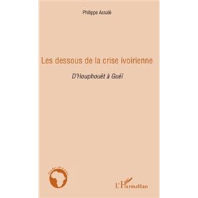 Les dessous de la crise ivoirienne