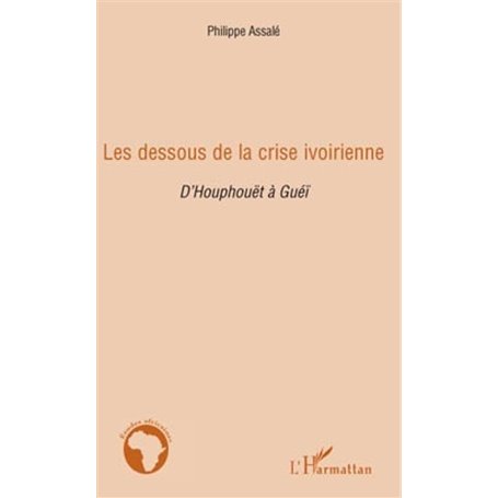 Les dessous de la crise ivoirienne