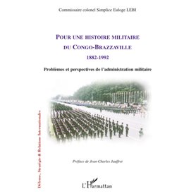 Pour une histoire militaire du Congo-Brazzaville (1882-1992)