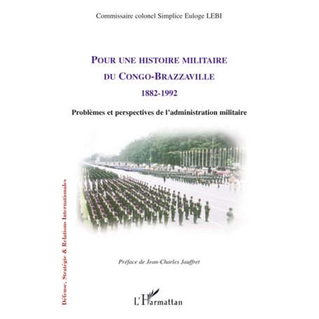 Pour une histoire militaire du Congo-Brazzaville (1882-1992)