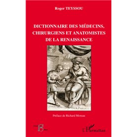 Dictionnaire des médecins chirurgiens et anatomistes de la Renaissance